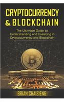 Cryptocurrency & Blockchain: The Ultimate Guide to Understanding and Investing in Cryptocurrency and Blockchain