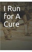 I Run for a Cure: Blank Lined Journal