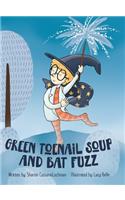 Green Toenail Soup and Bat Fuzz