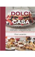 Dolci Di Casa: Authentic Italian Recipes for Pastries, Cakes, Cookies, Gateaux, Regional Breads and More
