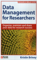 Data Management for Researchers: Organize, maintain and share your data for research success