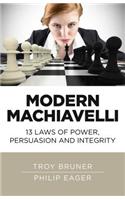 Modern Machiavelli – 13 Laws of Power, Persuasion and Integrity