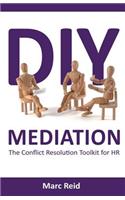 DIY Mediation: The Conflict Resolution Toolkit for HR