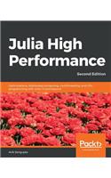 Julia High Performance: Optimizations, distributed computing, multithreading, and GPU programming with Julia 1.0 and beyond, 2nd Edition