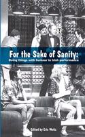 For the Sake of Sanity: Doing things with humour in Irish performance