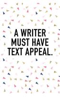 A Writer Must Have Text Appeal