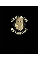 Mo' Mummies Mo' Problems