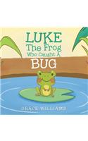 Luke the Frog Who Caught a Bug