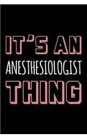 It's an Anesthesiologist Thing: Blank Lined Novelty Office Humor Themed Notebook to Write In: With a Practical and Versatile Wide Rule Interior