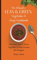 Ultimate Lean & Green Vegetable & Soup Cookbook