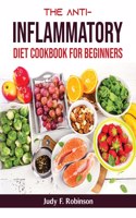 The Anti-Inflammatory Diet Cookbook For Beginners