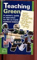 Teaching Green: A Parents Guide to Education for Life on Earth