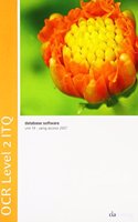 OCR Level 2 ITQ - Unit 19 - Database Software Using Microsoft Access 2007: (English)