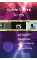 Information Technology Consulting A Complete Guide - 2020 Edition
