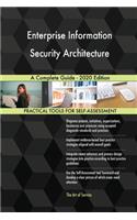 Enterprise Information Security Architecture A Complete Guide - 2020 Edition