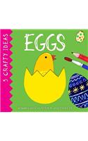 Eggs: (2 Five Crafty Ideas)