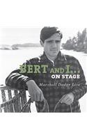 Bert and I... on Stage