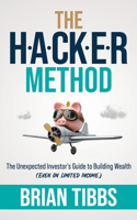HACKER Method: The Unexpected Investor's Guide to Building Wealth (Even On Limited Income)