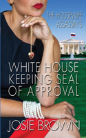 Housewife Assassin's White House Keeping Seal of Approval