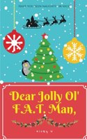 Dear Jolly Ol' F.A.T. Man