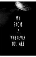 My Prom is Wherever You Are
