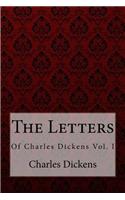 Letters of Charles Dickens VOL. I Charles Dickens