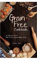Grain Free Cookbook: 30 Delicious Recipes That Can Be Enjoyed Without Grains
