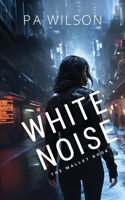 White Noise: (2 The Mallet a Sci Fi Noir Thriller)