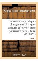 Traité Des Exhumations Changemens Physiques Cadavres Éprouvent En Se Pourrissant Dans La Terre T01