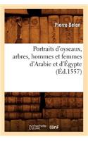 Portraits d'Oyseaux, Arbres, Hommes Et Femmes d'Arabie Et d'Égypte (Éd.1557)