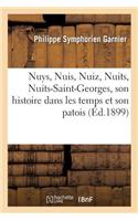 Nuys, Nuis, Nuiz, Nuits, Nuits-Saint-Georges, Son Histoire Dans Les Temps Et Son Patois