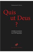 Quis UT Deus?: Antijudeo-Maconnisme Et Occultisme En France Sous La Iiie Republique