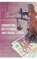 Corruption, Institutions, and Fragile States