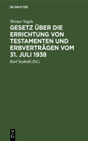 Gesetz Über Die Errichtung Von Testamenten Und Erbverträgen Vom 31. Juli 1938