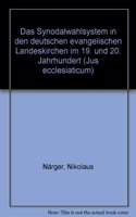 Das Synodalwahlsystem in den deutschen evangelischen Landeskirchen im 19. und 20. Jahrhundert