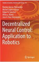 Decentralized Neural Control: Application to Robotics