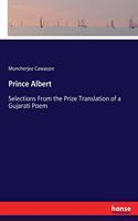 Prince Albert: Selections From the Prize Translation of a Gujarati Poem