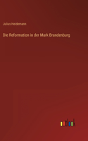 Die Reformation in der Mark Brandenburg