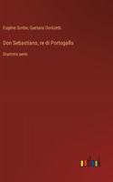 Don Sebastiano, re di Portogallo