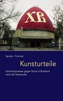 Kunsturteile: Gerichtsprozesse Gegen Kunst in Russland Nach Der Perestroika