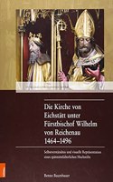 Die Kirche von Eichstatt unter Furstbischof Wilhelm von Reichenau 1464–1496