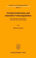 Zwischen Positivismus Und Materialem Verfassungsdenken