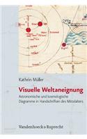 Visuelle Weltaneignung: Astronomische Und Kosmologische Diagramme in Handschriften Des Mittelalters