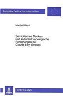 Semiotisches Denken Und Kulturanthropologische Forschungen Bei Claude Lévi-Strauss