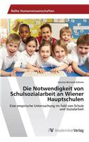 Die Notwendigkeit von Schulsozialarbeit an Wiener Hauptschulen: (German)