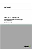 Hören Frauen anders Radio?: Geschlechtsspezifische Differenzen bei der Hörfunkrezeption(German)