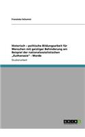 Historisch - politische Bildungsarbeit für Menschen mit geistiger Behinderung am Beispiel der nationalsozialistischen 
