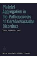 Platelet Aggregation in the Pathogenesis of Cerebrovascular Disorders: Proceedings of the Round Table Conference. Rome, October 30 – 31, 1974(English)