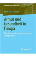 Armut Und Gesundheit in Europa: Theoretischer Diskurs Und Empirische Untersuchung