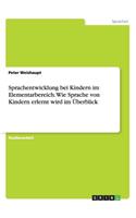Sprachentwicklung bei Kindern im Elementarbereich. Wie Sprache von Kindern erlernt wird im Überblick